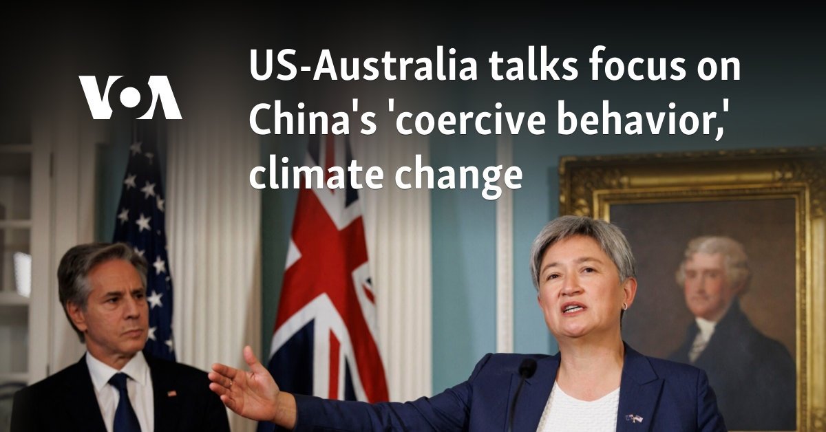 US-Australia talks focus on China's 'coercive behavior,' climate change